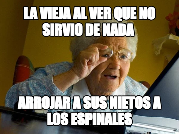 la vieja al ver que no sirvio de nada  arrojar a sus nietos a los espinales