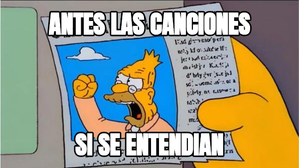 antes las canciones si se entendian