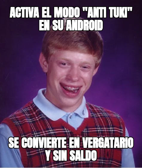 Activa El Modo "Anti Tuki" en su Android Se convierte en Vergatario y sin saldo