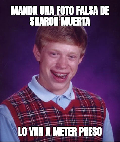 Manda una foto Falsa de sharon muerta Lo van a meter preso