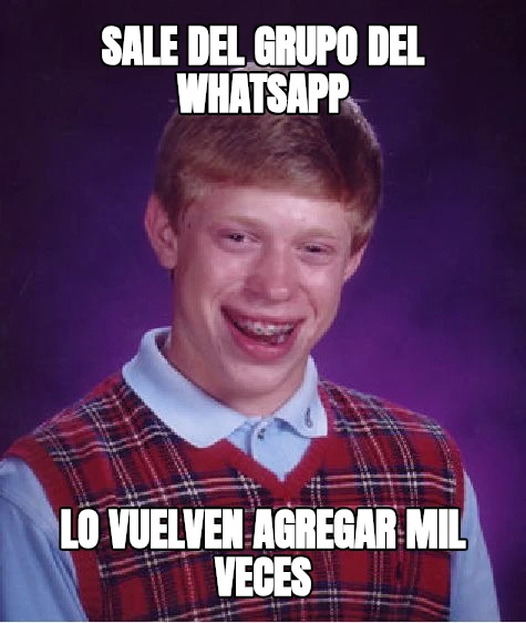 SALE DEL GRUPO DEL WHATSAPP LO VUELVEN AGREGAR MIL VECES