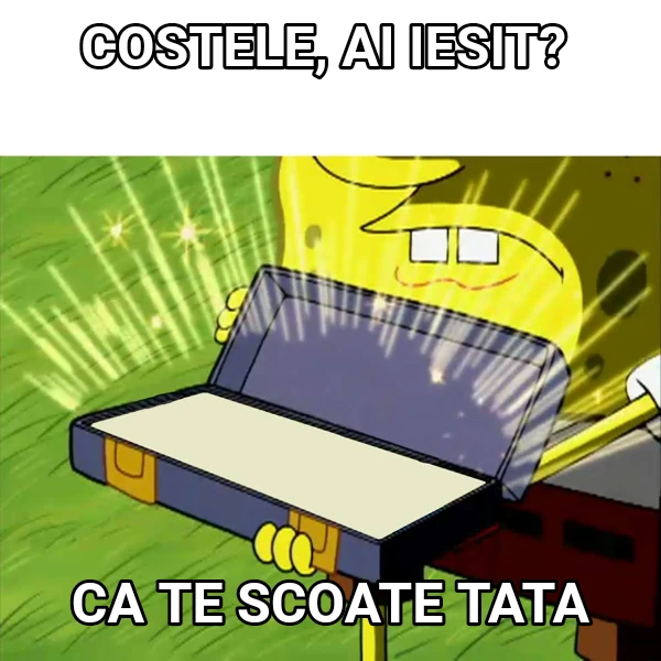 Costele, ai iesit?  Ca te scoate tata