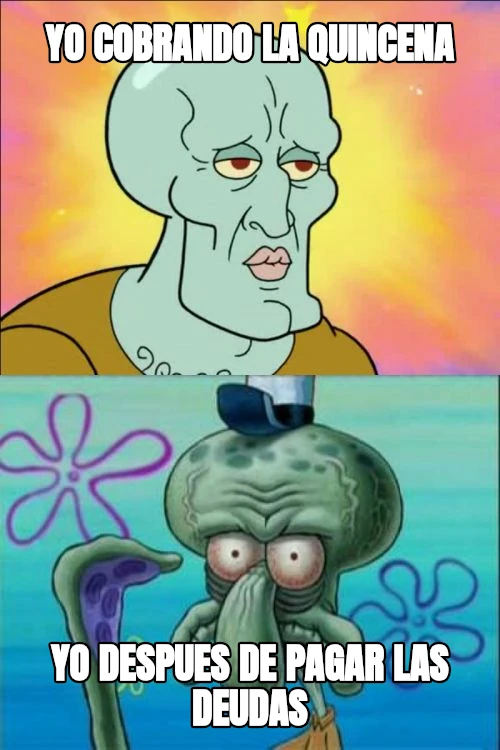 yo cobrando la quincena yo despues de pagar las deudas