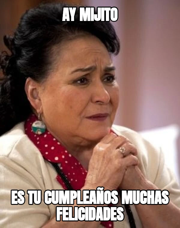 AY MIJITO ES TU CUMPLEAÑOS MUCHAS FELICIDADES