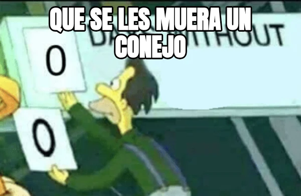Que se les muera un conejo