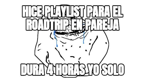 hice playlist para el roadtrip en pareja dura 4 horas yo solo