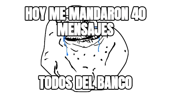 hoy me mandaron 40 mensajes todos del banco