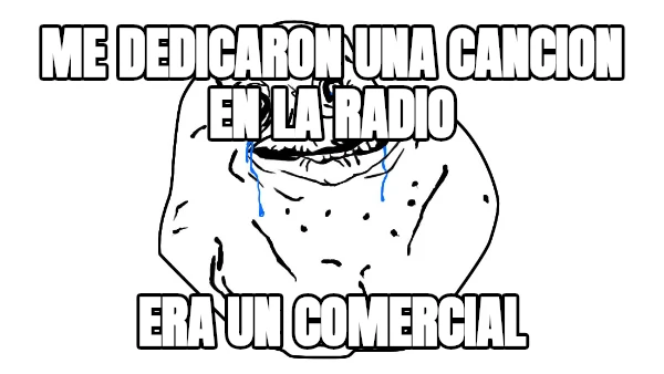 me dedicaron una cancion en la radio era un comercial