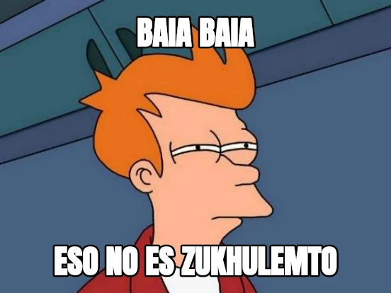 Baia Baia Eso no es zukhulemto