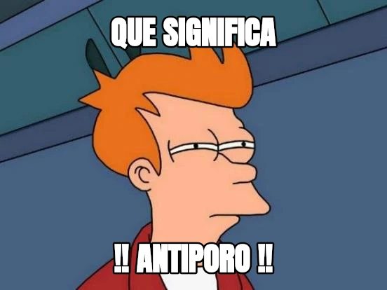 que significa !! antiporo !!