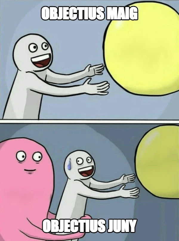 Objectius Maig Objectius Juny