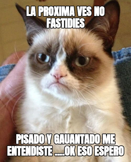 la proxima ves no fastidies pisado y gauantado me entendiste ....ok eso espero