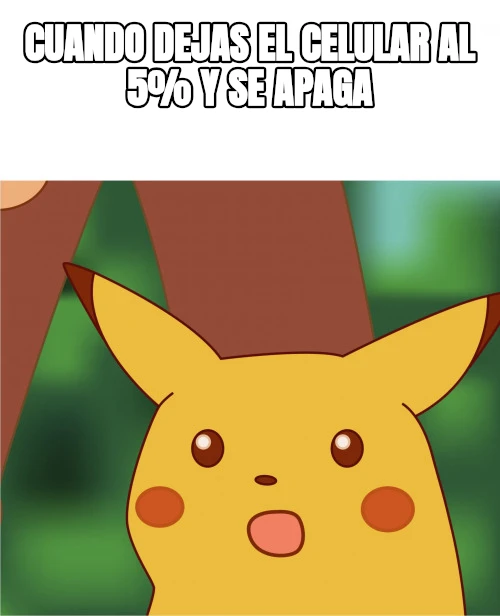 cuando dejas el celular al 5% y se apaga