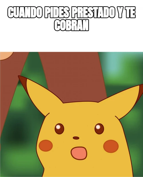cuando pides prestado y te cobran