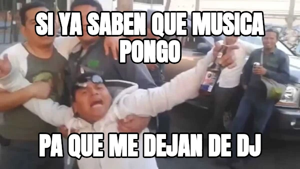 SI YA SABEN QUE MUSICA PONGO PA QUE ME DEJAN DE DJ