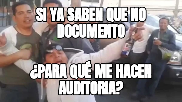 Si ya saben que no documento ¿Para qué me hacen auditoria?