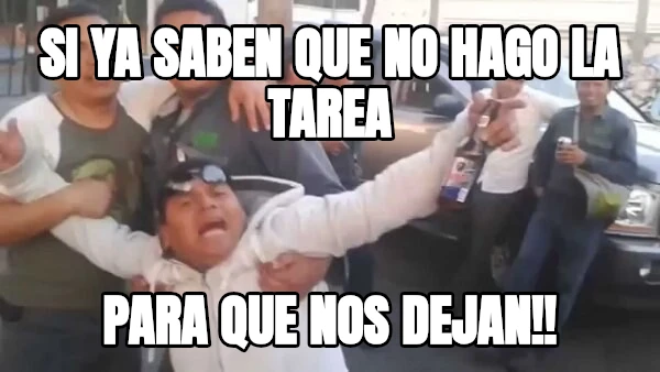 SI YA SABEN QUE NO HAGO LA TAREA PARA QUE NOS DEJAN!!